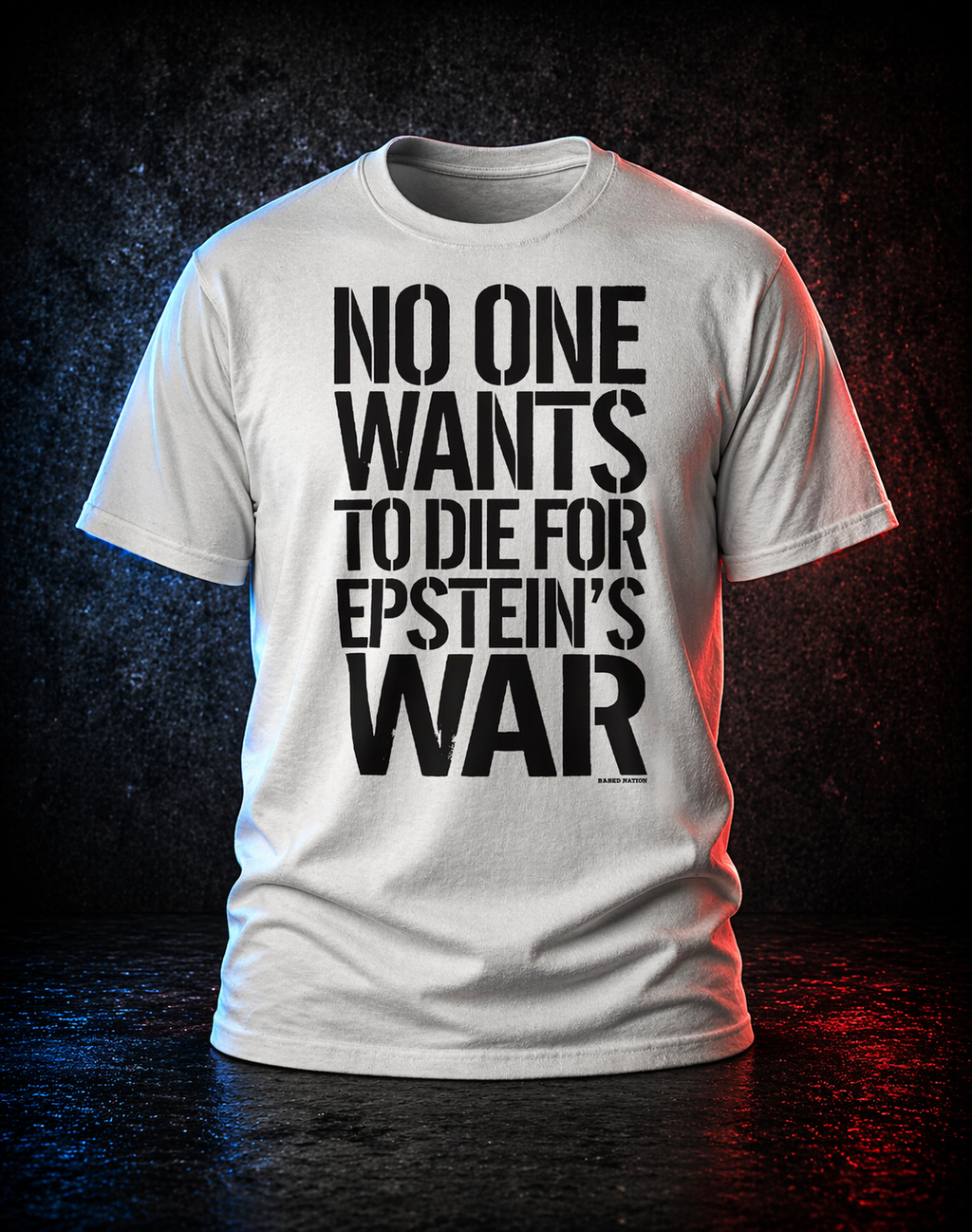 White t-shirt with black text 'No one wants to die for Epstein's War' on a dark background